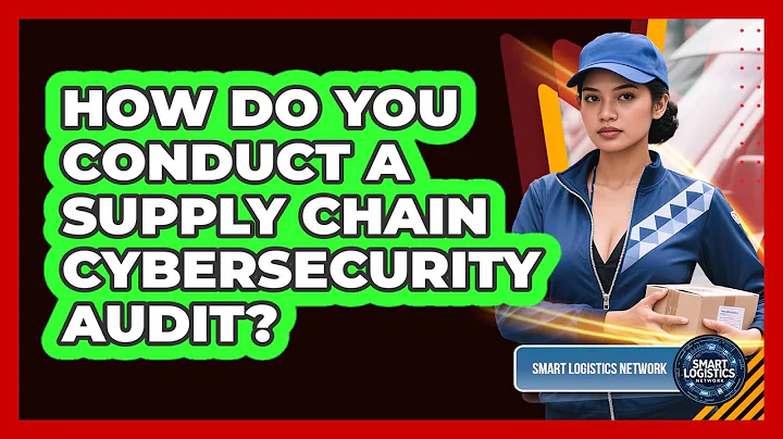 How Do You Conduct a Supply Chain Cybersecurity Audit?