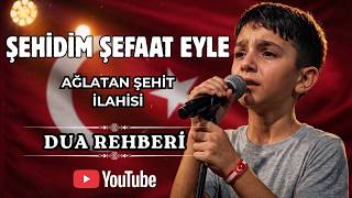 Şehidim Şefaat Eyle Ağlatan Şehit İlahisi - Yağız Selim (Ai)