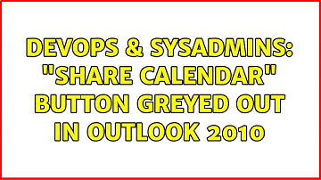 DevOps & SysAdmins: "Share Calendar" button greyed out in Outlook 2010 (2 Solutions!!)