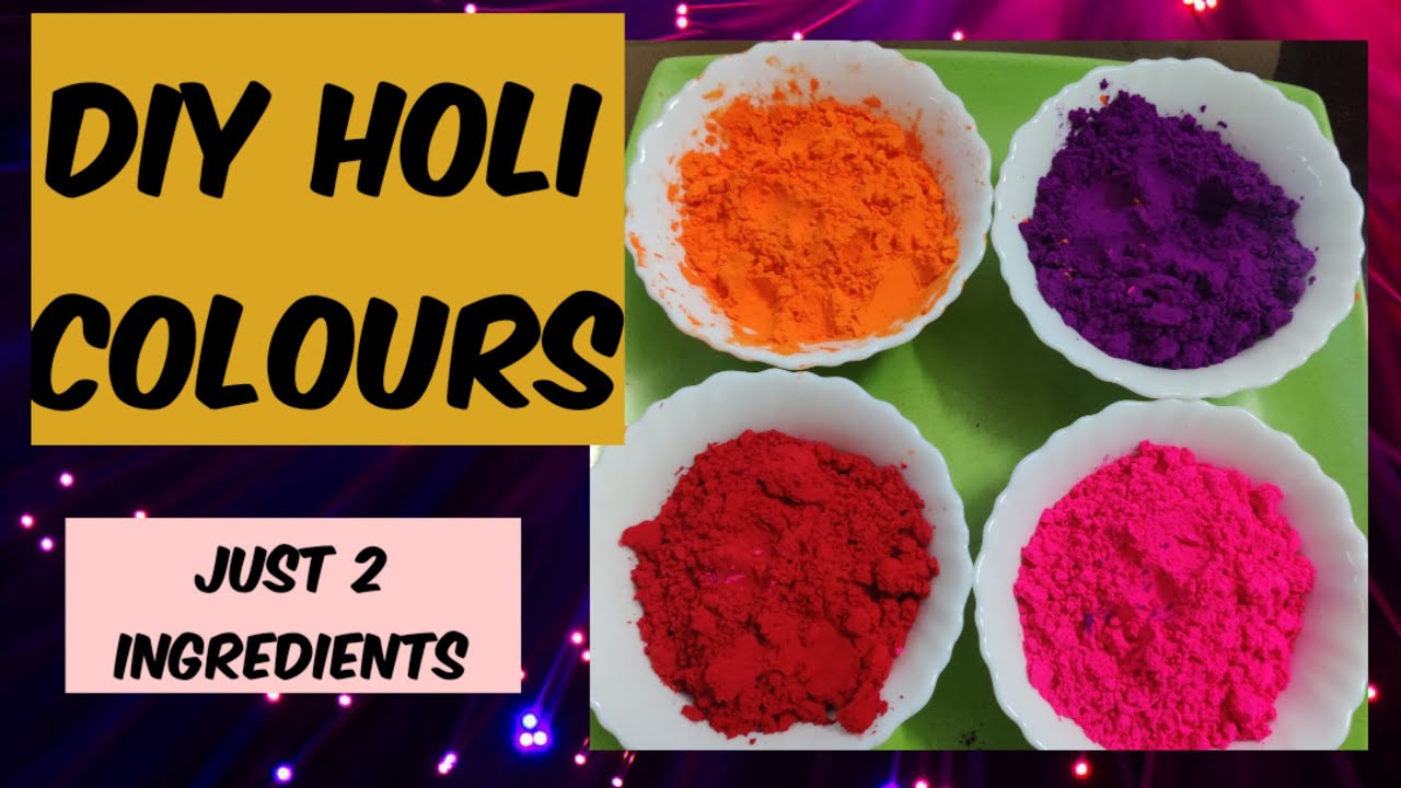 Diy Holi Colour Powder - Organic Holi Colours - How To Make Holi Colours At Home
