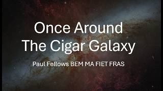 Once Around The Cigar Galaxy