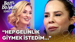 Demet Sağıroğlu'nun Evlilik İtirafı! | Bambaşka Sohbetler