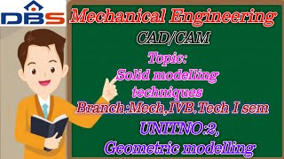 DBS - SOLID MODELLING TECHNIQUES, IV B.Tech-I Sem, Unit:II -GEOMETRIC MODELLING, CAD/CAM