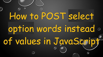 How to POST select option words instead of values in JavaScript