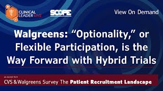 Walgreens Sees “Optionality,” Or Flexible Participation, As The Way Forward With Hybrid Trials