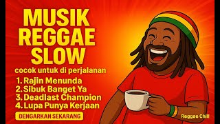 🎵 Kumpulan Musik Reggae Slow Terbaik 2025 untuk Perjalanan | Santai Tanpa Batas 🌴