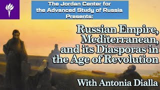 Ada Dialla: &quot;Russian Empire, Mediterranean, and its Diasporas in the Age of Revolution&quot;