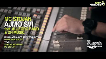 MC STOJAN FT. ALLEGRO BANND & DH MUSIC - AJMO SVI (OFFICIAL HD VIDEO)