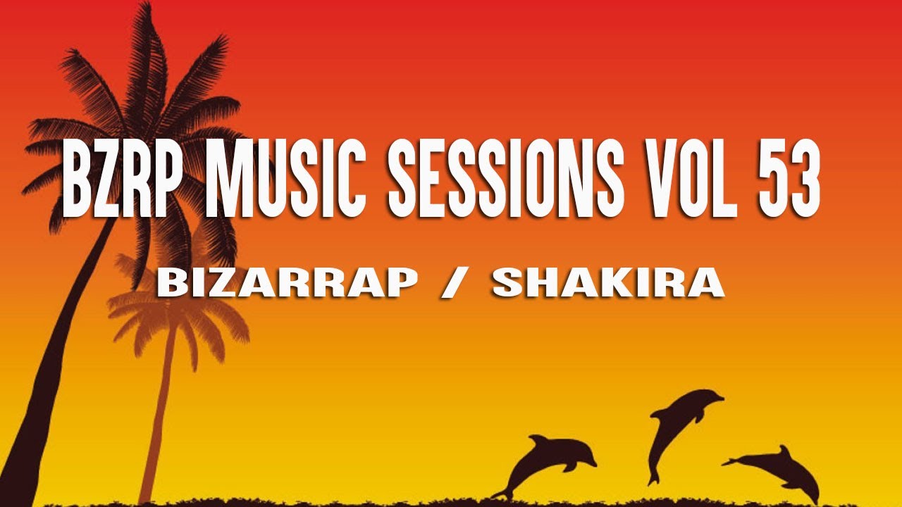 SHAKIRA BZRP Music Sessions 53 (Letra/Lyrics) YouTube