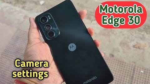 Motorola Edge 30,Camera Feature , Best Camera Setting In Motorola Edge 30,
