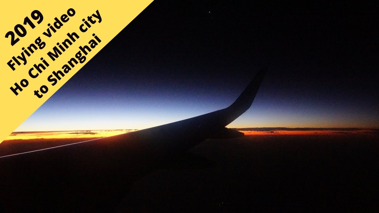 Vietnam: flying home Ho Chi Minh city to Shanghai China 2019 raw video ...