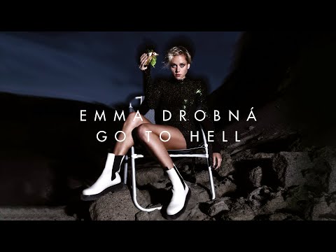 Watch EMMA DROBNÁ - Go To Hell (Official Audio) on YouTube Watch EMMA DROBNÁ - Go To Hell (Official Audio) on YouTube