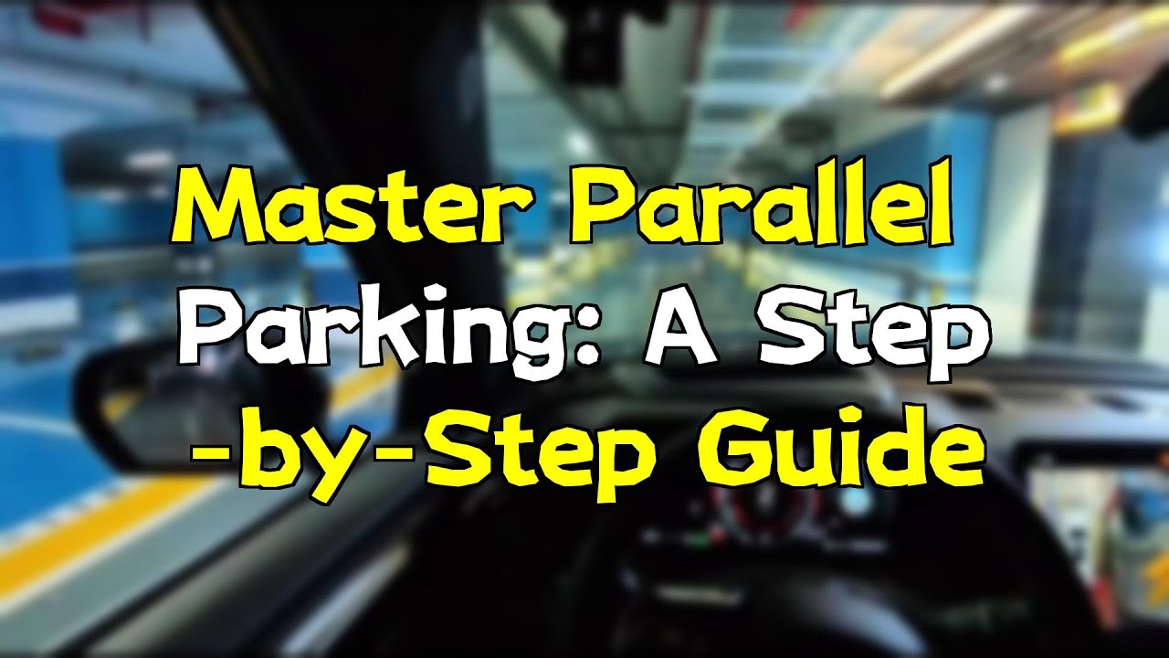 Master Parallel Parking: A Step-by-Step Guide - YouTube