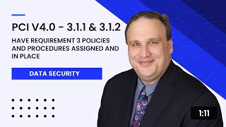PCI v4.0 - 3.1.1 & 3.1.2: Have Requirement 3 Policies and Procedures Assigned and In Place