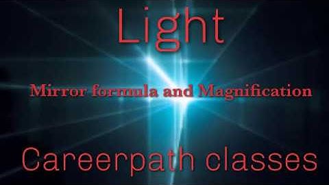 Class: 10 | Light ( Lec-10 ) | Mirror formula & magnification | Angad Sir | Careerpath Classes |