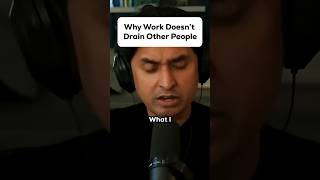 Why Work Doesnt Drain Other People