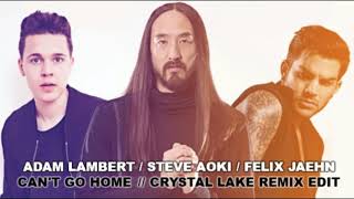 Adam Lambert [with Steve Aoki & Felix Jaehn] // Cant Go Home (Crystal Lake Remix Edit)