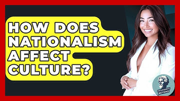 How Does Nationalism Affect Culture? - Philosophy Beyond