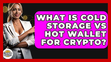 What Is Cold Storage Vs Hot Wallet For Crypto? - CryptoBasics360.com