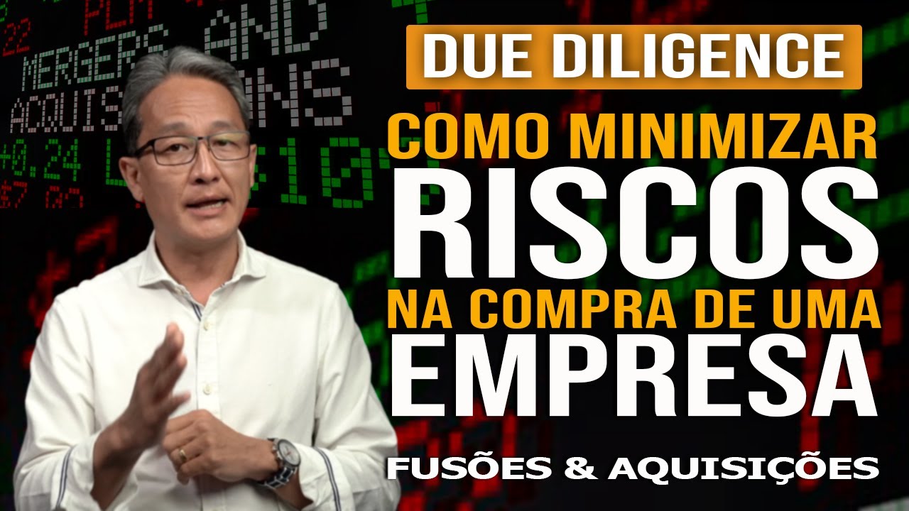 DUE DILIGENCE - Como minimizar os riscos em uma operação de fusões e aquisições