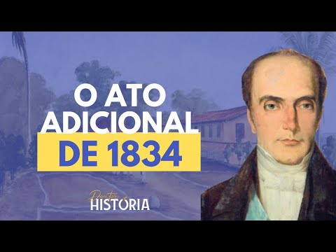 O ATO ADICIONAL DE 1834