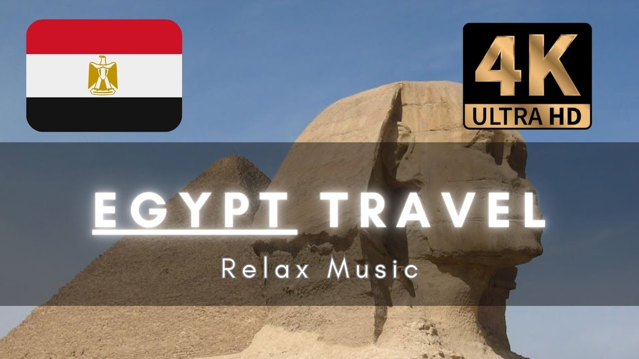 Egypt Travel Relax Music 4K