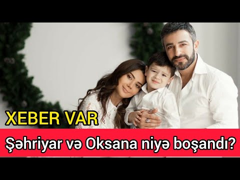 Oksana və Şəhriyar boşandı XEBER VAR