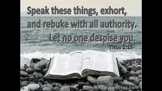 Exhort and Rebuke                                    Pastor Wurn