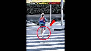 A Woman Kindness And Humanity #Kindness #shorts #edit Wealth