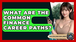 What Are The Common Finance Career Paths? - The College Explorer
