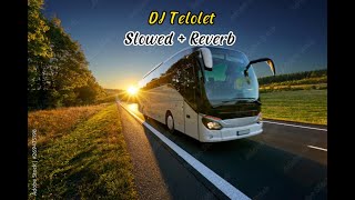 DJ Telolet V1  Slowed & Reverb  🎧1