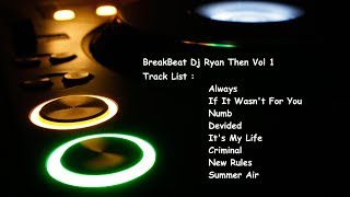 Nonstop BreakBeat DJ Ryan Then Vol 1