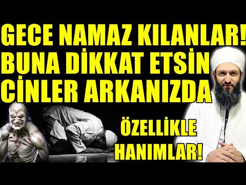 GECE NAMAZ KILANLAR BUNA DİKKAT EDİN! CİNLER ARKANIZDA! Hüseyin ÇEVİK