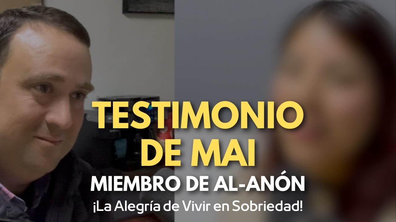 Testimonio de Al-Anón (Hijos Adultos) Invitada: Mai