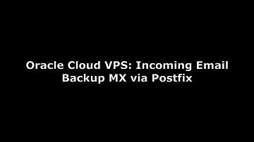 Oracle Cloud VPS: Incoming Email Backup MX via Postfix