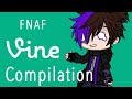 Fnaf vine compilation 👌 || Gacha Club || 420, whatcha smokin’?