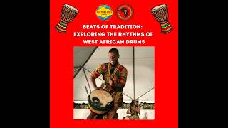 Beats of Tradition:  Exploring the Rhythms of West African Drums
