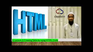 4  Lecture 4 Creating Table by using HTML Code Part 1