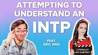 Attempting to understand an INTP (feat. Eric Wen)