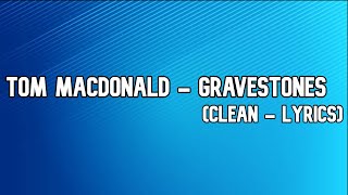 Tom MacDonald - Gravestones (Clean - Lyrics)