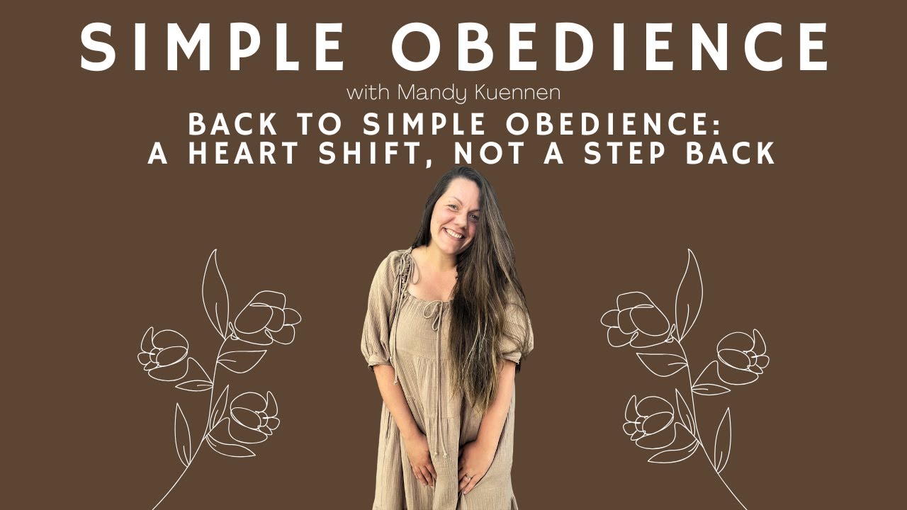 Back to Simple Obedience: A Heart Shift, Not a Step Back - YouTube
