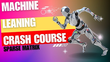 Machine Learning Crash Course: Sparse Matrix