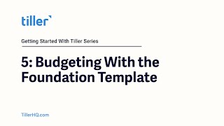 Getting Started With Tiller 5 of 8: Budgeting With the Tiller Foundation Template
