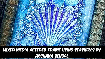 Mixed Media Altered Frame || #artsysecondsunday || Sea shell art and craft || Archu