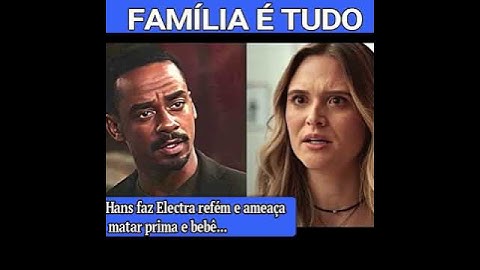 FINAL DE FAMÍLIA É TUDO: HANS FAZ ELECTRA REFÉM E AMEAÇA MATAR PRIMA E BEBÊ