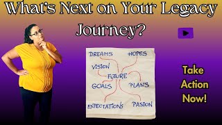 Dream Bigger, Start Today: What’s Next on Your Legacy Journey!
