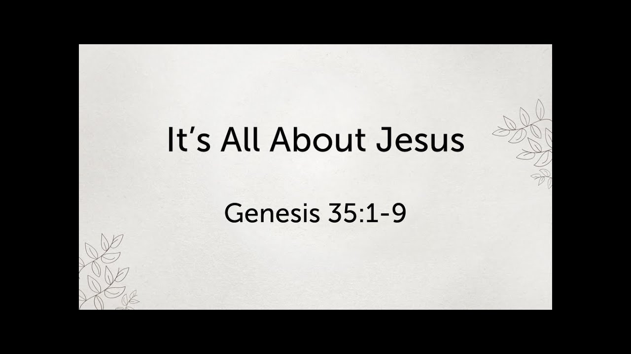 It s All About Jesus Genesis 35 1 9 Pastor Devonshire YouTube it-s-all-about-jesus-genesis-35-1-9-pastor-devonshire-youtube