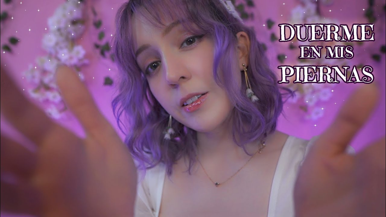 ⭐ASMR Duerme en Mis Piernas 🤍 Te Acaricio Hasta Que Te Duermas (Relajación Profunda)