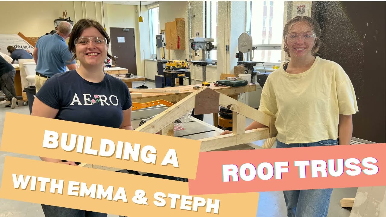 Building a Roof Truss with Emma and Steph