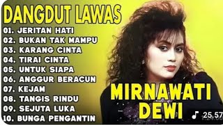 Jeritan Hati MIRNAWATI Full Album Dangdut Terbaik
